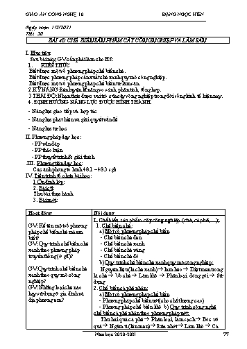 Giáo án Công nghệ Lớp 10 - Tiết 30, Bài 48: Chế biến sản phẩm cây công nghiệp và lâm sản - Năm học 2020-2021- Đặng Ngọc Hiến