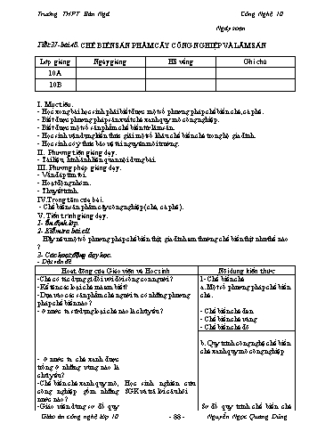 Giáo án Công nghệ Lớp 10 - Tiết 37, Bài 48: Chế biến sản phẩm cây công nghiệp và lâm sản - Trường THPT Bản Ngà