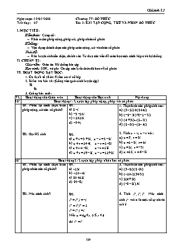 Giáo án Giải tích Lớp 12 - Chương IV: Số phức - Tiết 67, Bài 2: Bài tập cộng, trừ và nhân số phức