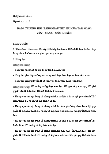 Giáo án Toán Lớp 7 (Cánh diều) - Chương VII, Bài 6: Trường hợp bằng nhau thứ ba của tam giác góc – cạnh – góc