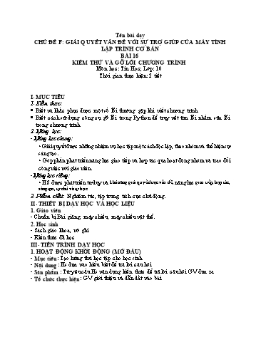 Giáo án Tin Học 10 (Cánh Diều) - Chủ đề F, Bài 16: Kiểm thử và gỡ lỗi chương trình