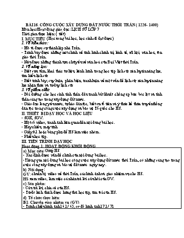 Giáo án Lịch Sử 7 (Chân Trời Sáng Tạo) - Bài 16: Công cuộc xây dựng đất nước thời Trần (1226 – 1400)